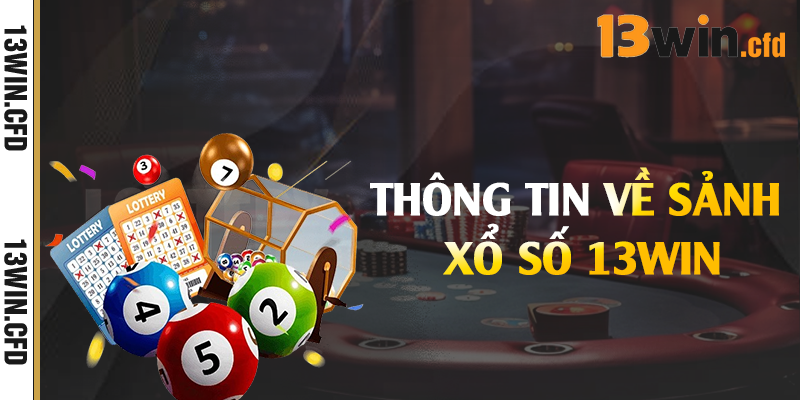 Thông tin về sảnh xổ số 13Win